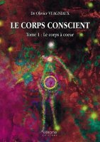 Le corps conscient, tome 1 : Le corps à cœur - Olivier Vuagniaux - critique du livre