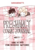 Pregnancy Comic Journal : carnet de bord d'une grossesse inattendue - Sara Menetti – la chronique BD