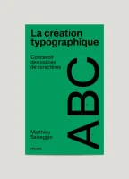 La création typographique, Concevoir des polices de caractères – Matthieu Salvaggio - chronique livre