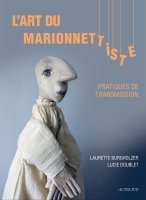 L'art du marionnettiste, pratiques de transmission – Laurette Burgholzer et Lucie Doublet - critique du livre