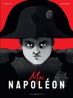 Moi, Napoléon - Vincent Mottez, Bruno Wennagel - chronique BD