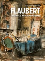 Flaubert itinéraire d'un écrivain Normand - Stéphanie Dord-Crouslé - chronique du livre 