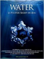 Water, le pouvoir secret de l'eau - coup d'oeil