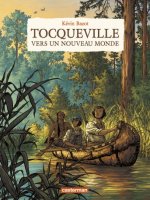 Tocqueville . Vers un nouveau monde - La chronique BD