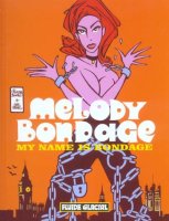 Melody Bondage . My name is bondage - La chronique BD