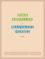 Mauvaises herbes - Dima Abdallah - Critique du livre