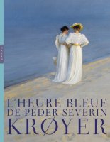  L'heure bleue de Peder Severin Krøyer - Dominique Lobstein, Mette Harbo Lehmann, Marianne Mathieu - critique du livre