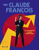 Les Editions Gründ présentent Claude François par Baptiste Vignol - sortie le 26 octobre