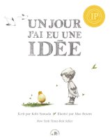 Un jour j'ai eu une idée - Kobi Yamada, Mae Besom - critique du livre jeunesse