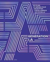 Génération I.A. : 80 films et séries pour décrypter l'intelligence artificielle – Alexandre Pachulski - chronique livre