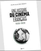 Une histoire du cinéma français (1930-1939) - Philippe Pallin, Denis Zorgniotti - critique du livre
