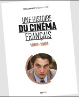 Une histoire du cinéma français (1960-1969) - Denis Zorgniotti, Ulysse Lledo - critique du livre
