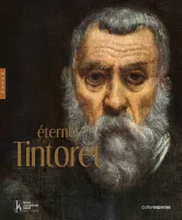 Éternel Tintoret – Giovanni C.F. Villa, Neville Rowley, Pierre Curie, Michel Hochmann, Francesca Alberti, Sefy Hendler et Guillaume Cassegrain - chronique livre