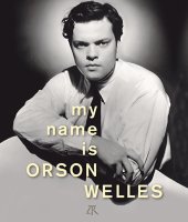 My Name is Orson Welles - Frédéric Bonnaud, Collectif - critique