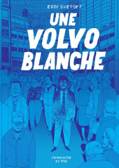 Une Volvo blanche – Erik Svetoft – la chronique BD