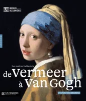 Les maîtres Hollandais, de Vermeer à Van Gogh – Valérie Mettais - critique