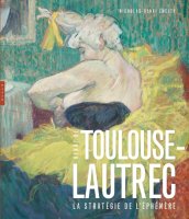 Toulouse-Lautrec, La stratégie de l'éphémère - La critique du catalogue de l'exposition du Grand Palais
