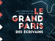 Le Grand Paris des Ecrivains - Deuxième Saison - Stefan Cornic