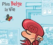 Plus Belge la vie...