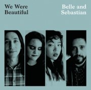 Belle and Sebastian : We were beautiful, un single envoûtant
