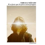 Il est juste que les forts soient frappés -Thibault Bérard - Critique 