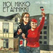 Moi, Mikko et Annikki – Tiitu Takalo – chronique BD 