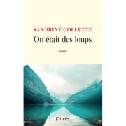 On était des loups - Sandrine Collette - critique du livre