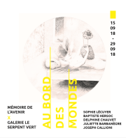 Au bord des mondes à la Galerie le Serpent vert