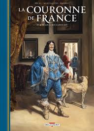 La couronne de France T.4 : De Louis XIII à Louis XIV - Jean-Pierre Pécau, Francesco Mucciacito - la chronique BD 