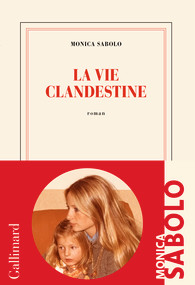 La vie clandestine - Monica Sabolo - critique du livre