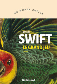 Le grand jeu - Graham Swift - critique du livre