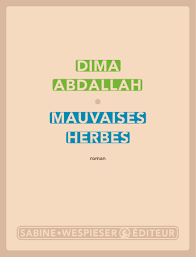 Mauvaises herbes - Dima Abdallah - Critique du livre