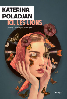 Ici, les lions - Katerina Poladjan - critique du livre