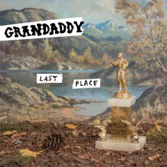 Grandaddy : Last Place – la critique de l'album