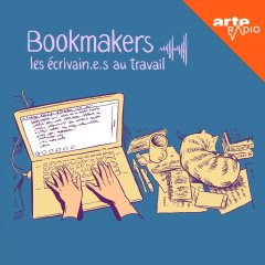 Avec le podcast Bookmakers, entrez dans le labo des écrivains