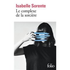 Le complexe de la sorcière - Isabelle Sorente - critique du livre 