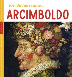 En chemin avec Arcimboldo - Didier Barraud, Christian Demilly - critique