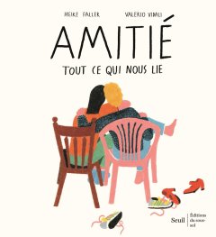 Amitié, tout ce qui nous lie - Heike Faller, Valerio Vidali - critique du livre