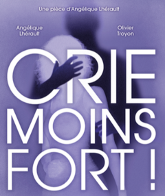 Crie moins fort ! - la chronique du spectacle