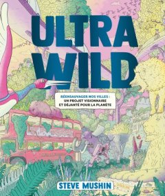 Ultra Wild - Steve Sushin - la chronique BD