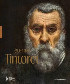 Éternel Tintoret – Giovanni C.F. Villa, Neville Rowley, Pierre Curie, Michel Hochmann, Francesca Alberti, Sefy Hendler et Guillaume Cassegrain - chronique livre