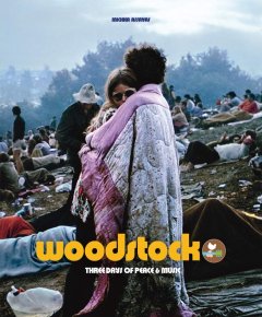 Woodstock three days of peace & music - la révolution musicale en détails