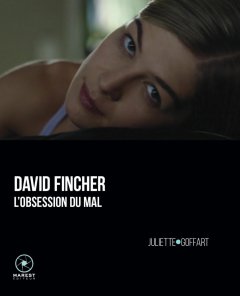 David Fincher, l'obsession du mal - Juliette Goffart - critique du livre
