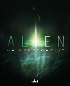 Alien - La Xénographie - Simon Riaux, Nicolas Martin - critique du livre