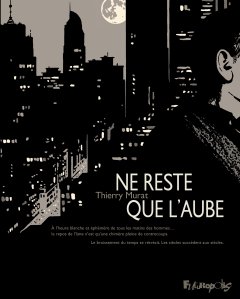 Ne reste que l'aube - Thierry Murat - la chronique BD