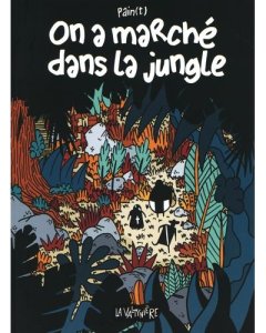 On a marché dans la jungle – Pain(t) - la chronique BD