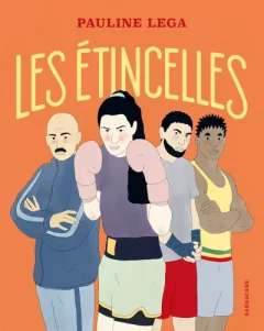 Les Étincelles – Pauline Lega – la chronique BD