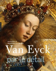 Van Eyck par le détail d'Annick Born Maximiliaan et P.J. Martens