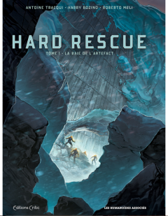 Hard Rescue . T.1 . La baie de l'artefact - Antoine Tracqui, Harry Bozino, Robert Meli - la chronique BD