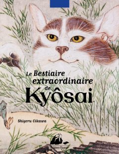  Le bestiaire extraordinaire de Kyôsai – Shigeru Oikawa – critique du livre